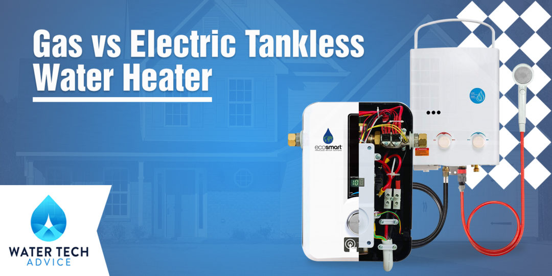 Gas vs Electric Tankless Water Heater Which is Better for Your House?
