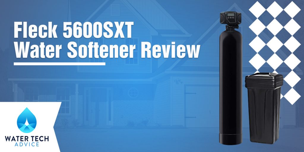 Fleck 5600SXT Water Softener Review