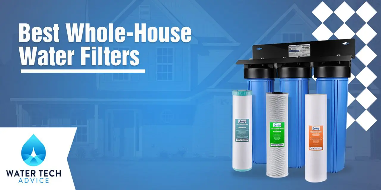 10 Best Whole House Water Filters of 2026 (See Our #1 Top Home Water ...