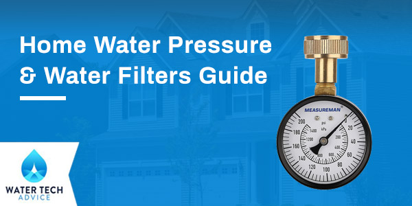 Home Water Pressure & Water Filters Guide