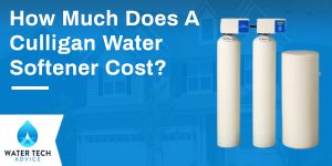 How Much Does a Culligan Water Softener Cost? (Prices Discussed)
